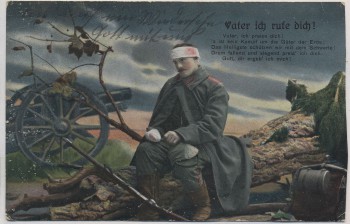 AK 1.WK Verwundeter Soldat Vater ich rufe dich Gewehr und Geschütz Feldpost 1915